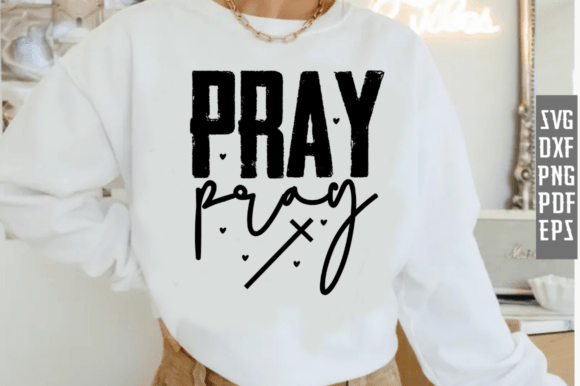 Christian Pray Sweatshirt SVG PNG