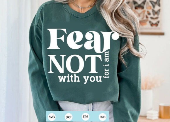 Fear Not Svg: Christian Graphics for T-Shirt Designs