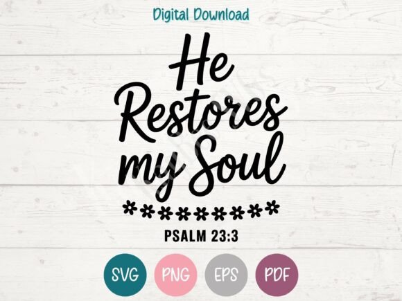 He Restores My Soul Christian SVG Graphics & T-Shirt Designs