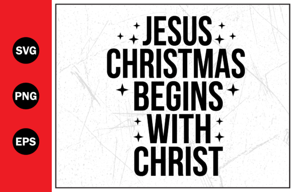 Jesus Christmas Begins with Christ Svg: Graphics & T-Shirt Designs