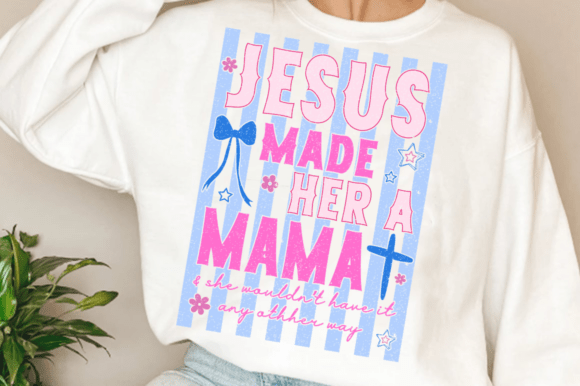 Jesus Made Her a Mama SVG: Christian Mom Graphics & T-Shirt Designs