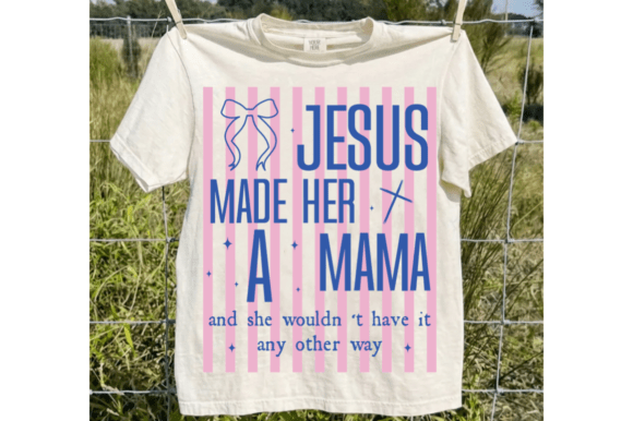 Jesus Made Her a Mama Svg Coquette Mom: Graphics for T-Shirt Designs