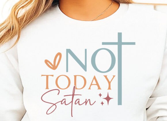 Not Today Satan SVG: Christian Quotes Graphics & Freebies